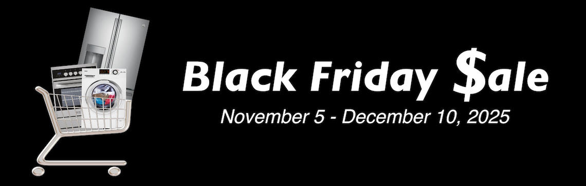 Appliance Sale: Black Friday November 5 - December 10 2025